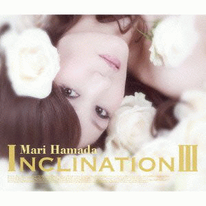 Mari Hamada : Inclination Ⅲ